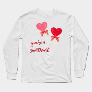 You're a Sweet(Heart) Long Sleeve T-Shirt